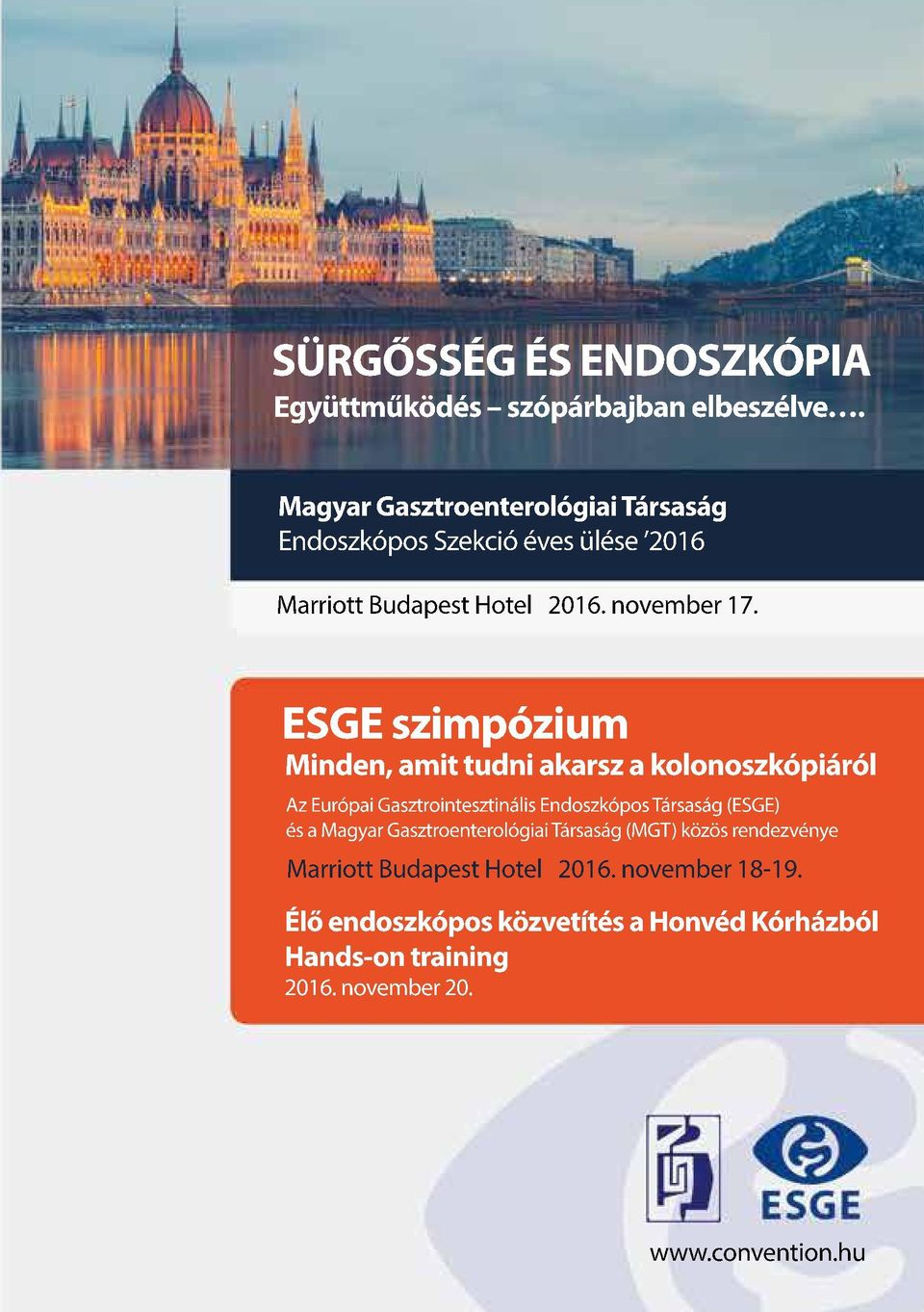 ESGE szimpózium Minden, amit tudni akarsz a kolonoszkópiáról Az Európai Gasztrointesztinális Endoszkópos Társaság (ESGE) és a