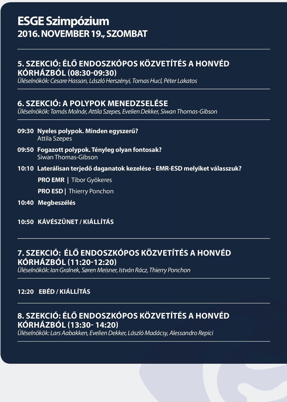 Tényleg olyan fontosak? Siwan Thomas-Gibson 10:10 Laterálisan terjedő daganatok kezelése - EMR-ESD melyiket válasszuk?