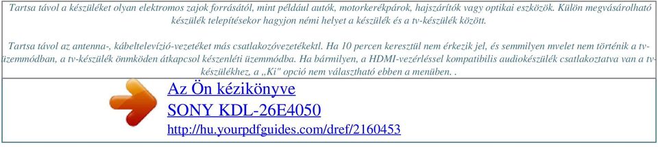Külön megvásárolható készülék telepítésekor hagyjon némi helyet a készülék és a tv-készülék között.