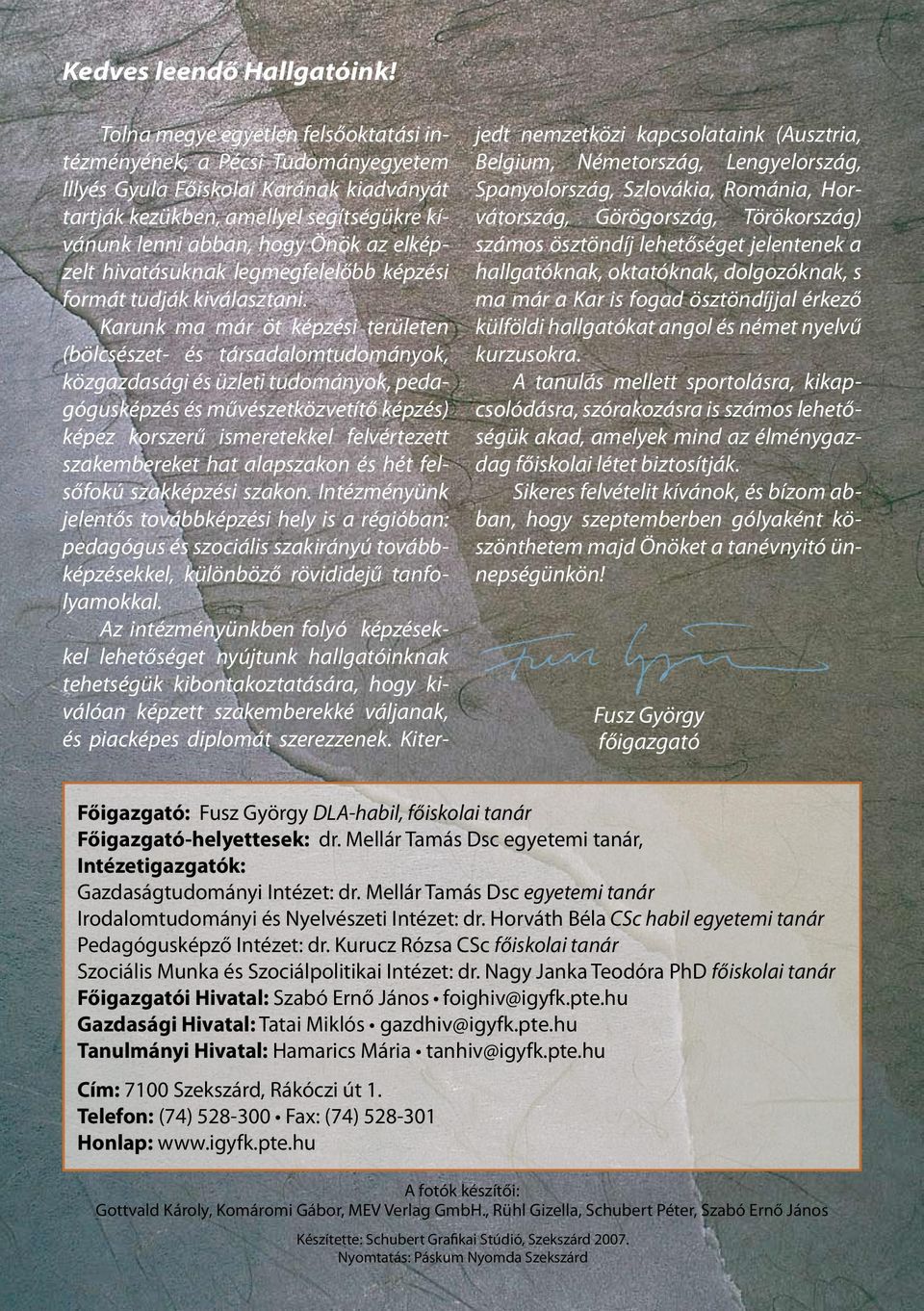 elképzelt hivatásuknak legmegfelelőbb képzési formát tudják kiválasztani.