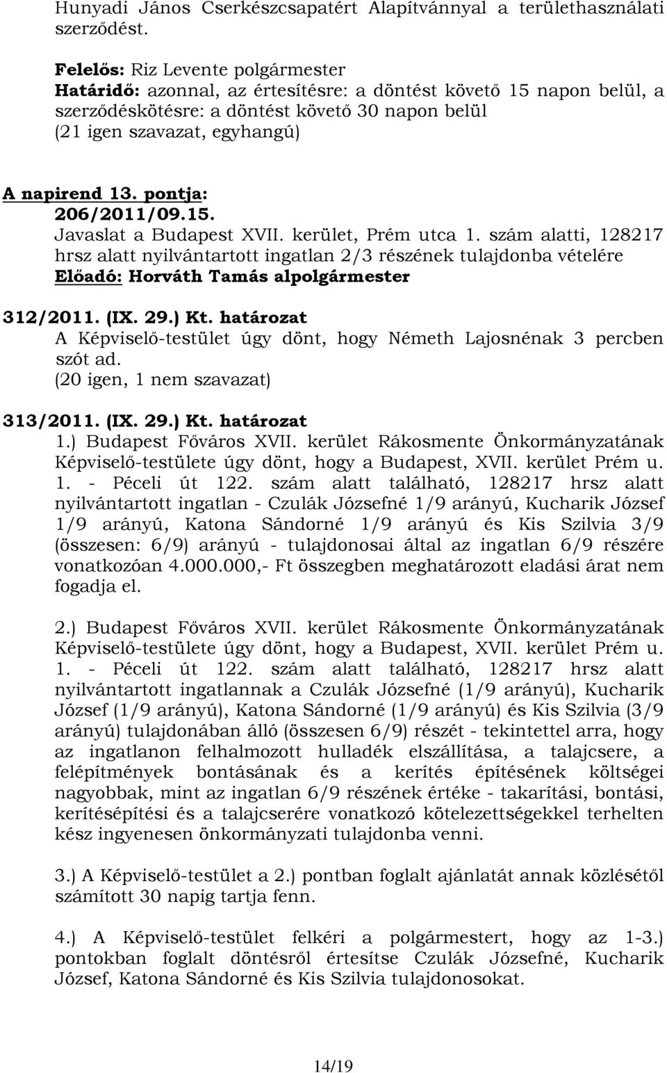 kerület, Prém utca 1. szám alatti, 128217 hrsz alatt nyilvántartott ingatlan 2/3 részének tulajdonba vételére 312/2011. (IX. 29.) Kt.