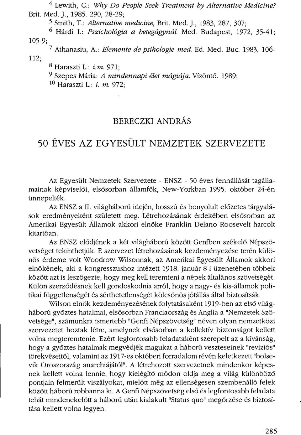 Vízöntő. 1989; 10 Haraszti L.: i. m.
