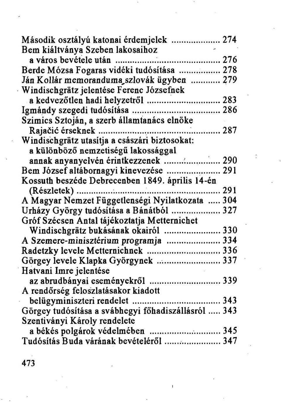 biztosokat: a különböző nemzetiségű lakossággal annak anyanyelvén érintkezzenek 290 Bem József altábornagyi kinevezése 291 Kossuth beszéde Debrecenben 1849.