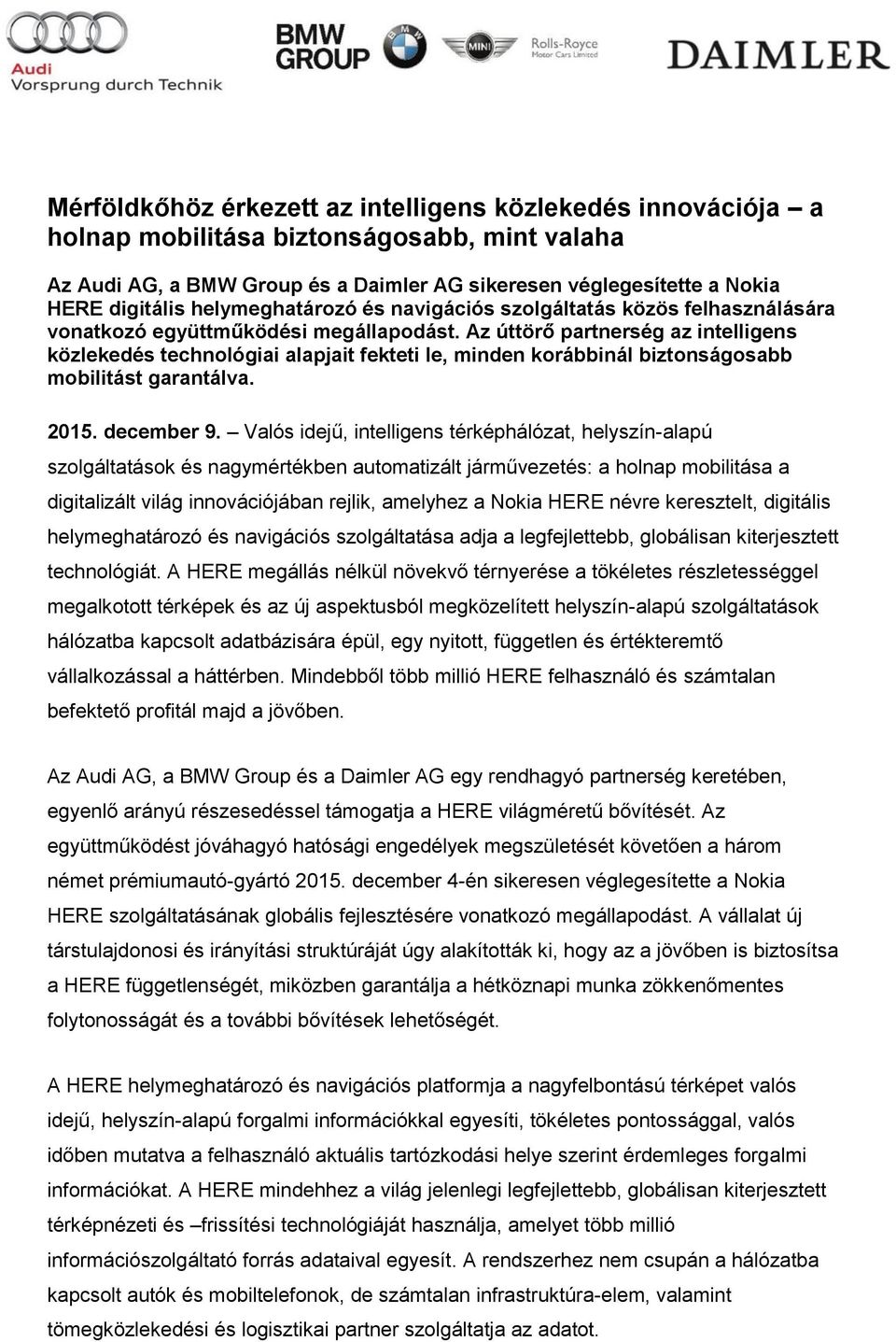Az úttörő partnerség az intelligens közlekedés technológiai alapjait fekteti le, minden korábbinál biztonságosabb mobilitást garantálva. 2015. december 9.