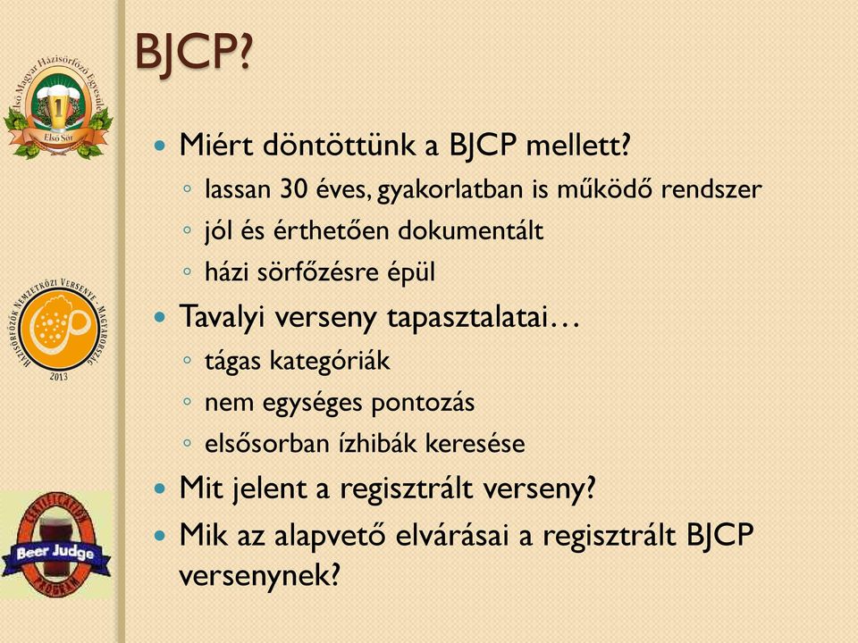 házi sörfőzésre épül Tavalyi verseny tapasztalatai tágas kategóriák nem egységes