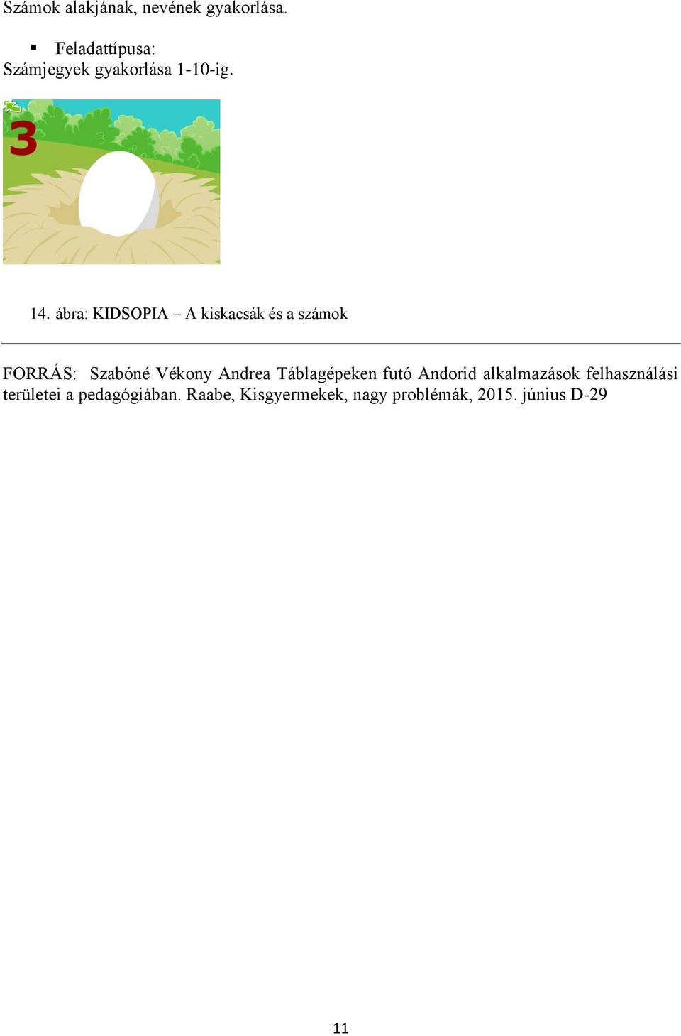 Andrea Táblagépeken futó Andorid alkalmazások felhasználási területei