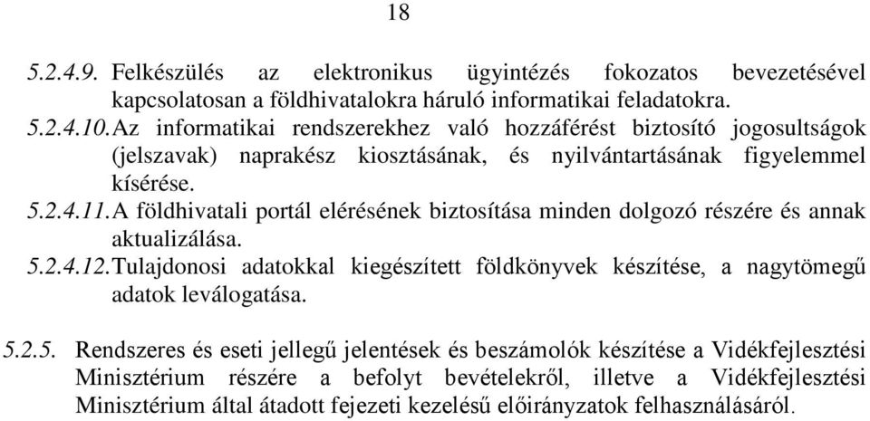 A földhivatali portál elérésének biztosítása minden dolgozó részére és annak aktualizálása. 5.2.4.12.