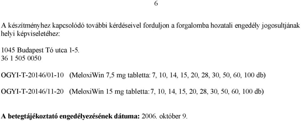 36 1 505 0050 OGYI-T-20146/01-10 (MeloxiWin 7,5 mg tabletta: 7, 10, 14, 15, 20, 28, 30, 50, 60, 100
