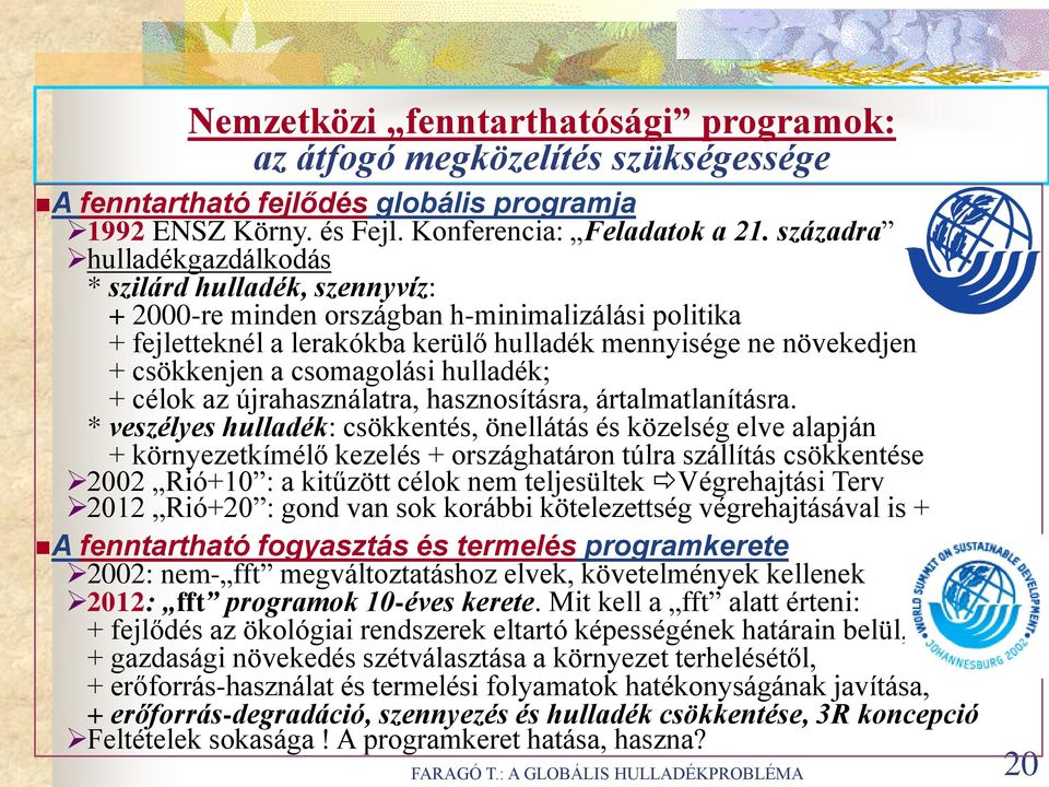csomagolási hulladék; + célok az újrahasználatra, hasznosításra, ártalmatlanításra.