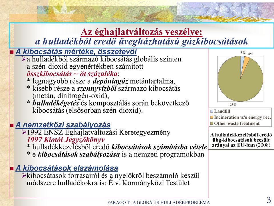 során bekövetkező kibocsátás (elsősorban szén-dioxid).