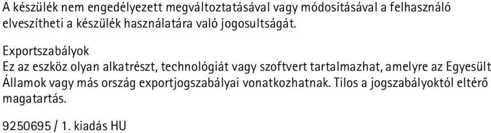 Exportszabályok Ez az eszköz olyan alkatrészt, technológiát vagy szoftvert tartalmazhat,