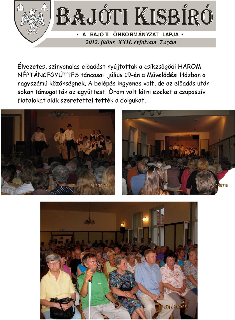 július 19-én a Művelődési Házban a nagyszámú közönségnek.