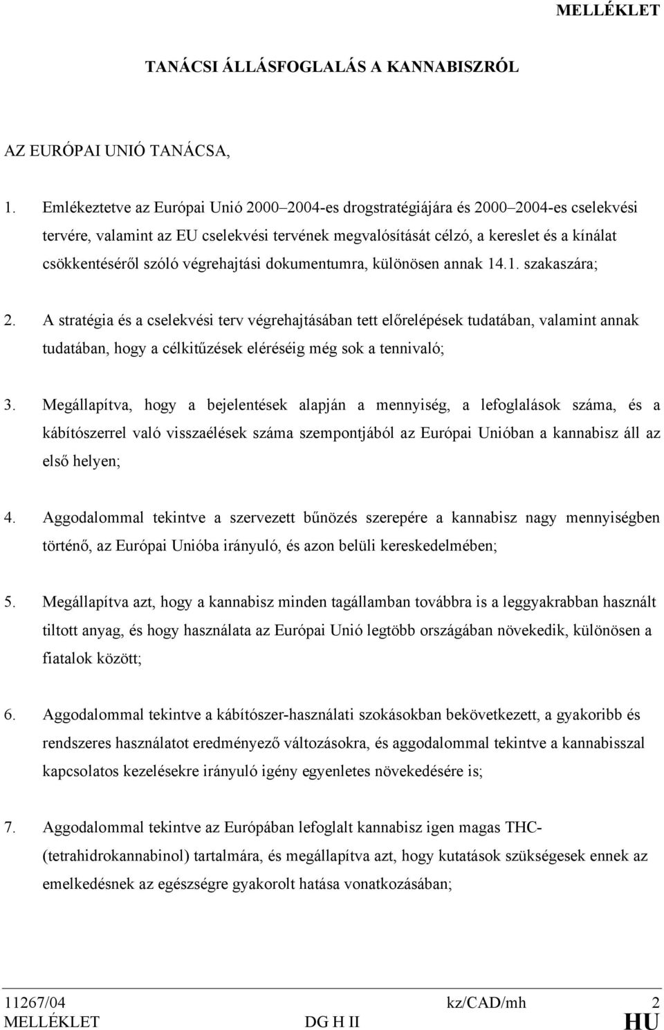 végrehajtási dokumentumra, különösen annak 14.1. szakaszára; 2.