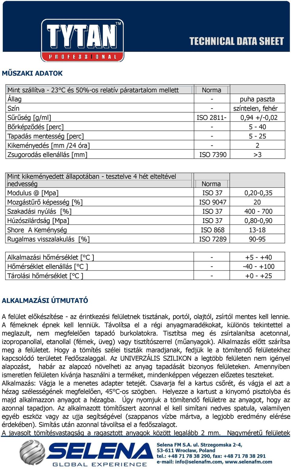 0,20-0,35 Mozgástűrő képesség [%] ISO 9047 20 Szakadási nyúlás [%] ISO 37 400-700 Húzószilárdság [Mpa] ISO 37 0,80-0,90 Shore A Keménység ISO 868 13-18 Rugalmas visszalakulás [%] ISO 7289 90-95