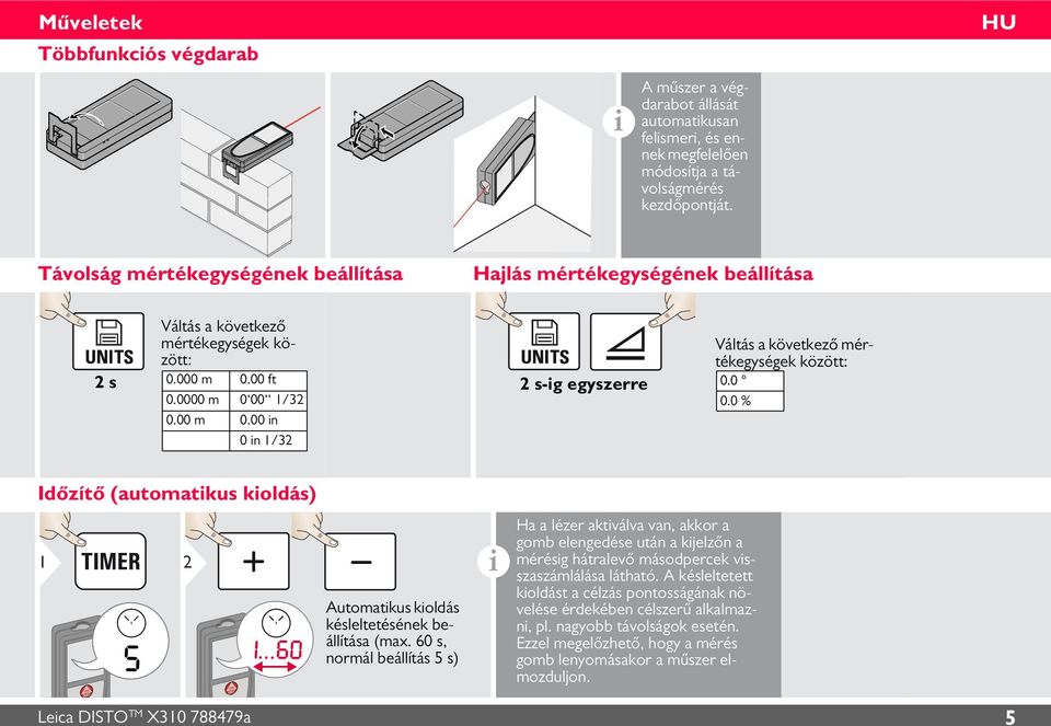 00 in 0 in /3 s-ig egyszerre Váltás a következő mértékegységek között: 0.0 0.0 % Időzítő (automatikus kioldás) s i Automatikus kioldás késleltetésének beállítása (max.