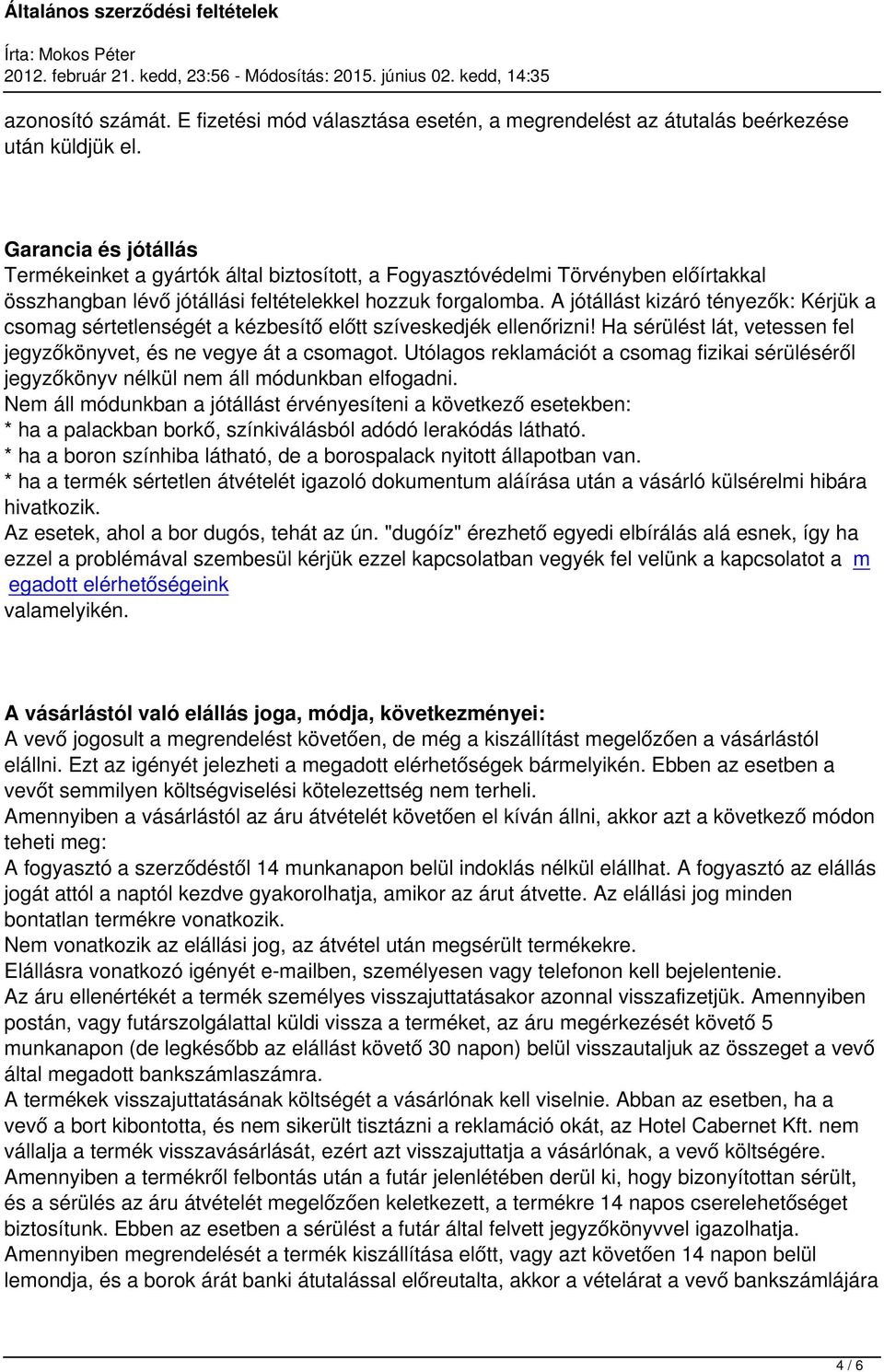 A jótállást kizáró tényezők: Kérjük a csomag sértetlenségét a kézbesítő előtt szíveskedjék ellenőrizni! Ha sérülést lát, vetessen fel jegyzőkönyvet, és ne vegye át a csomagot.