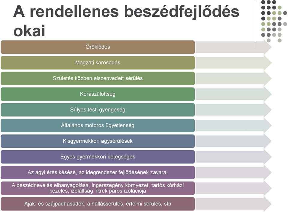 agyi érés késése, az idegrendszer fejlődésének zavara.