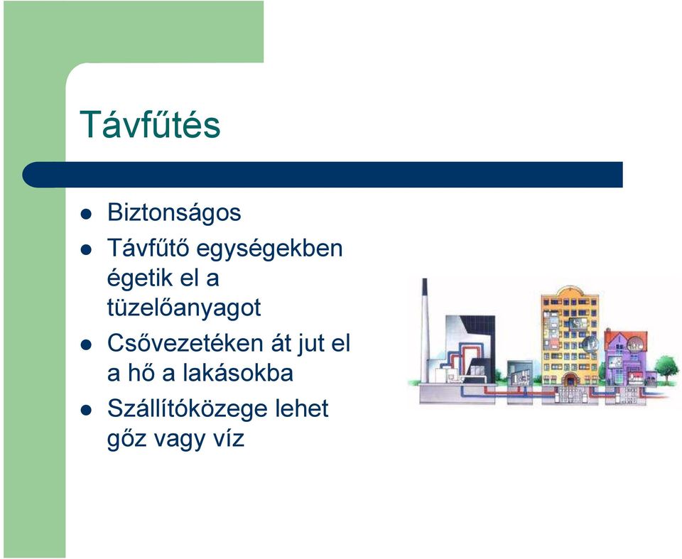 tüzelıanyagot Csıvezetéken át jut