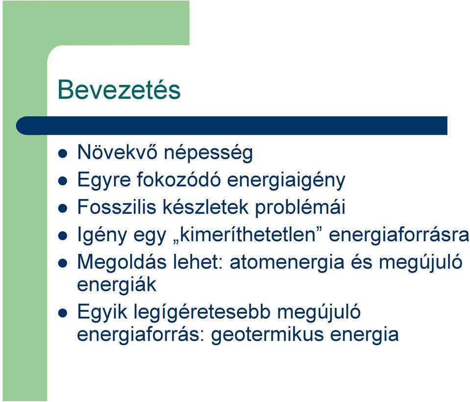 energiaforrásra Megoldás lehet: atomenergia és megújuló