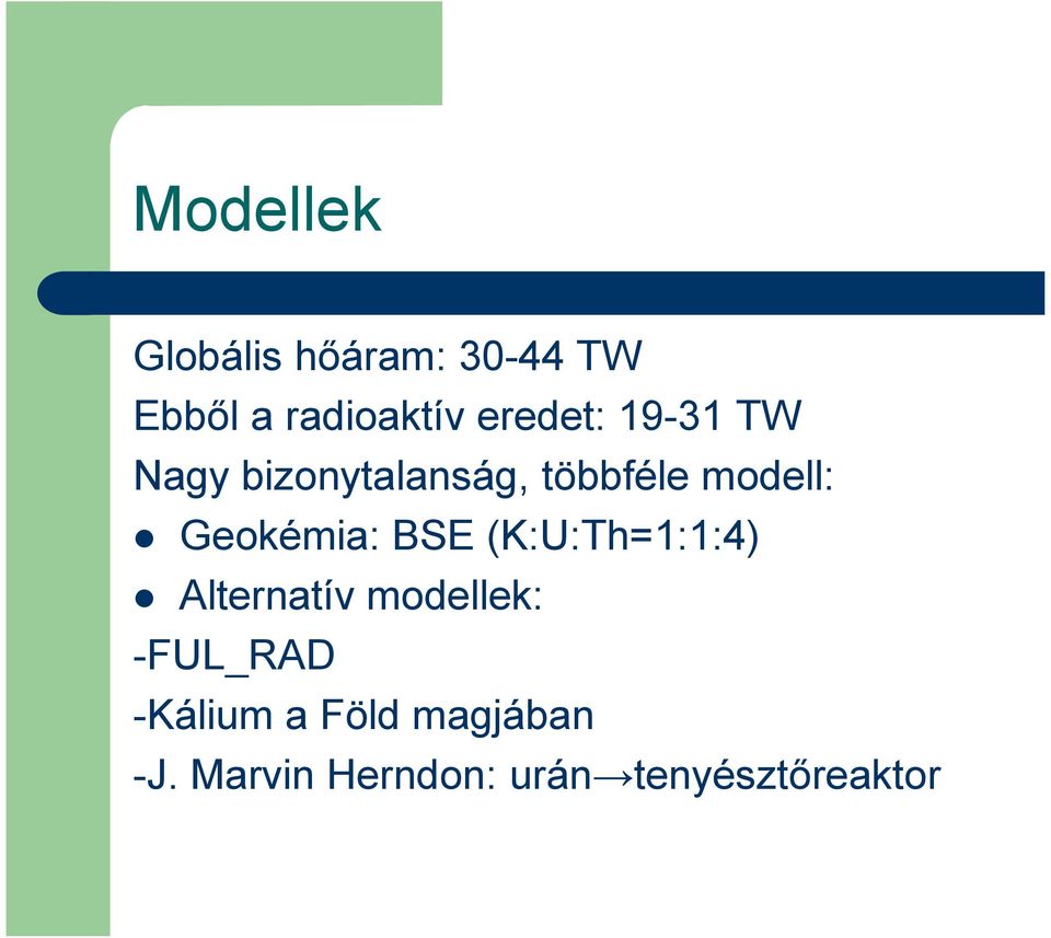 Geokémia: BSE (K:U:Th=1:1:4) Alternatív modellek: -FUL_RAD
