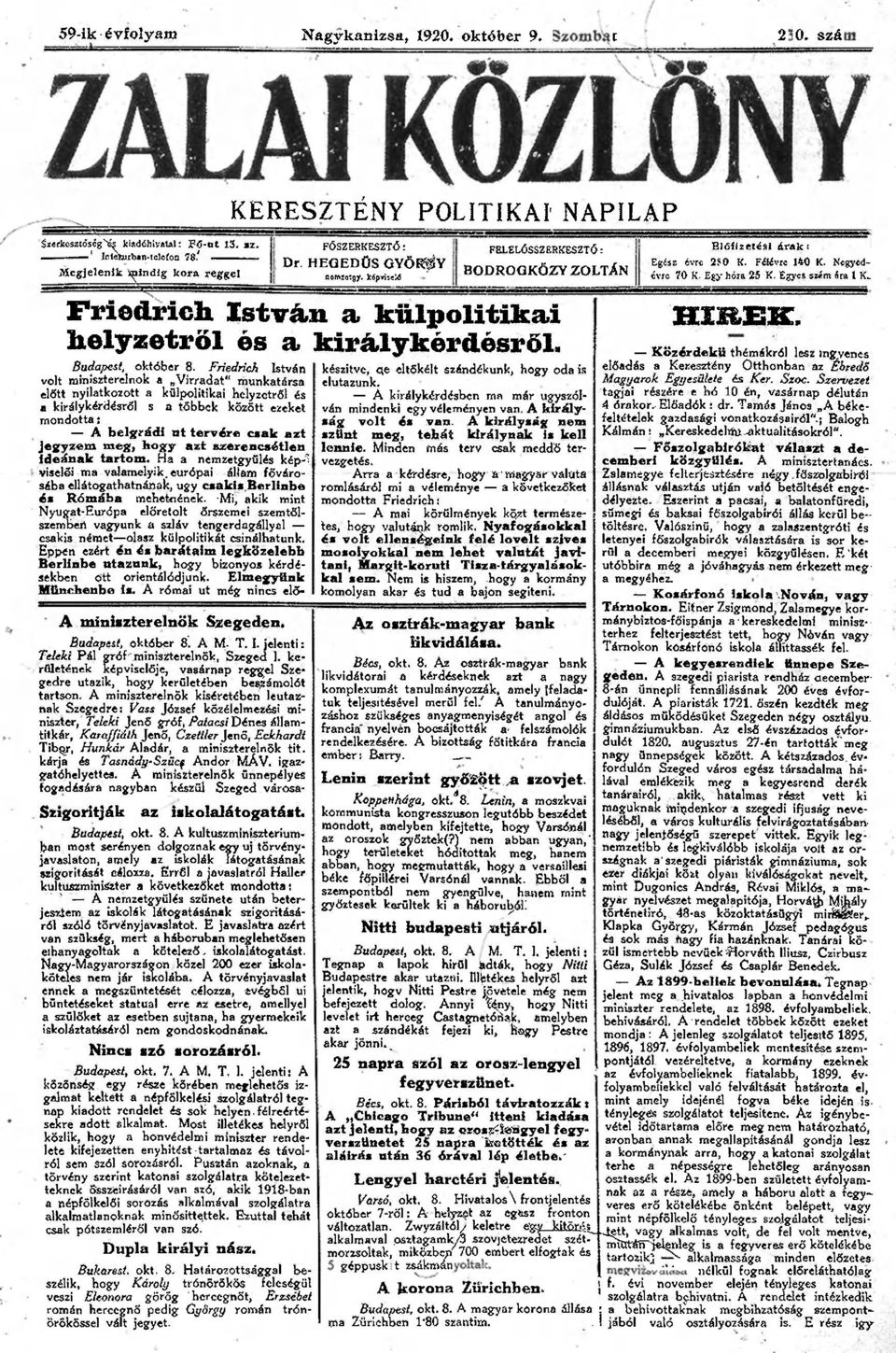 i István a külpolitikai helyzetről és a királykérdésről. A miniszterelnök Szegeden* Budapest, október 8'. A M. T. I. jelenti: Teleki Pál gróf.miniszterelnök, Szeged I.