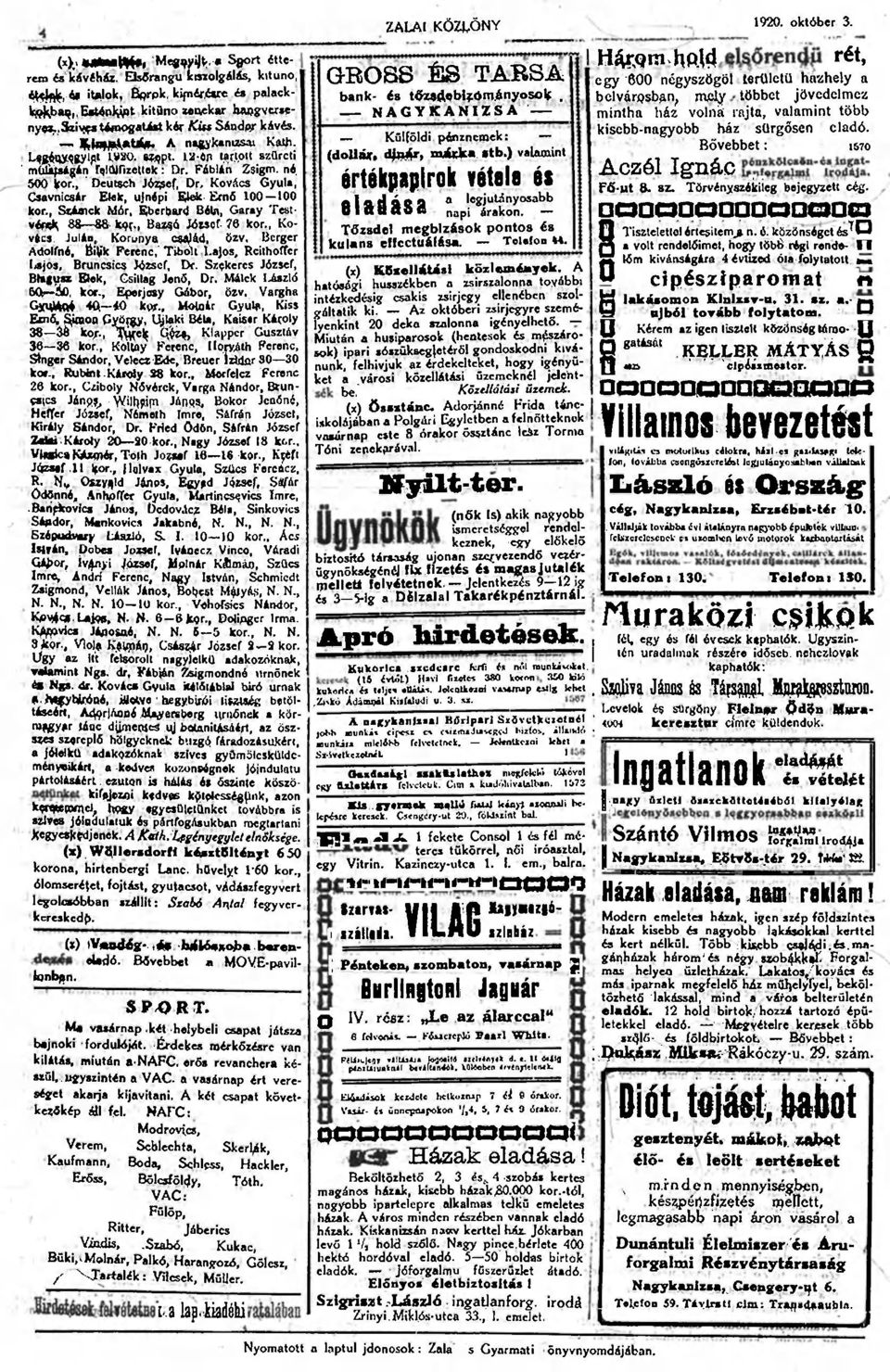 , ' Deutsch József, Dr, Kovács Gyula, Csavnicsár Elílc, ujnípi Ekj* Ernő 100-100 kor., Siámck Mór, Ebcrt>ar<j Béla, Garay Testvég 88 88 kof., Bai?ó Jóiscr. 76 kor., Kovács Jülán, Korunyu csajád, özv.