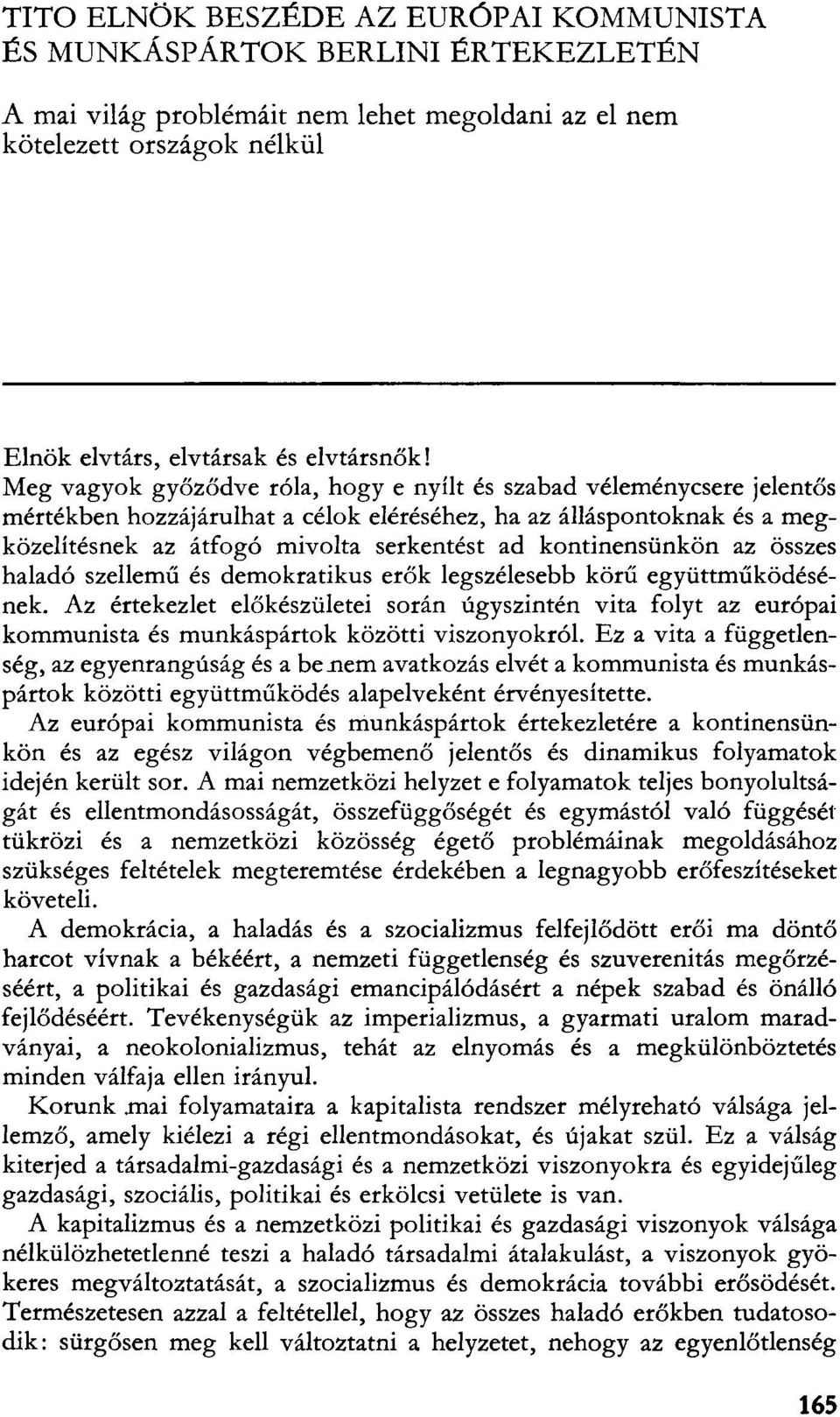 kontinensünkön az összes haladó szellemű és demokratikus erők legszélesebb körű együttműködésének.