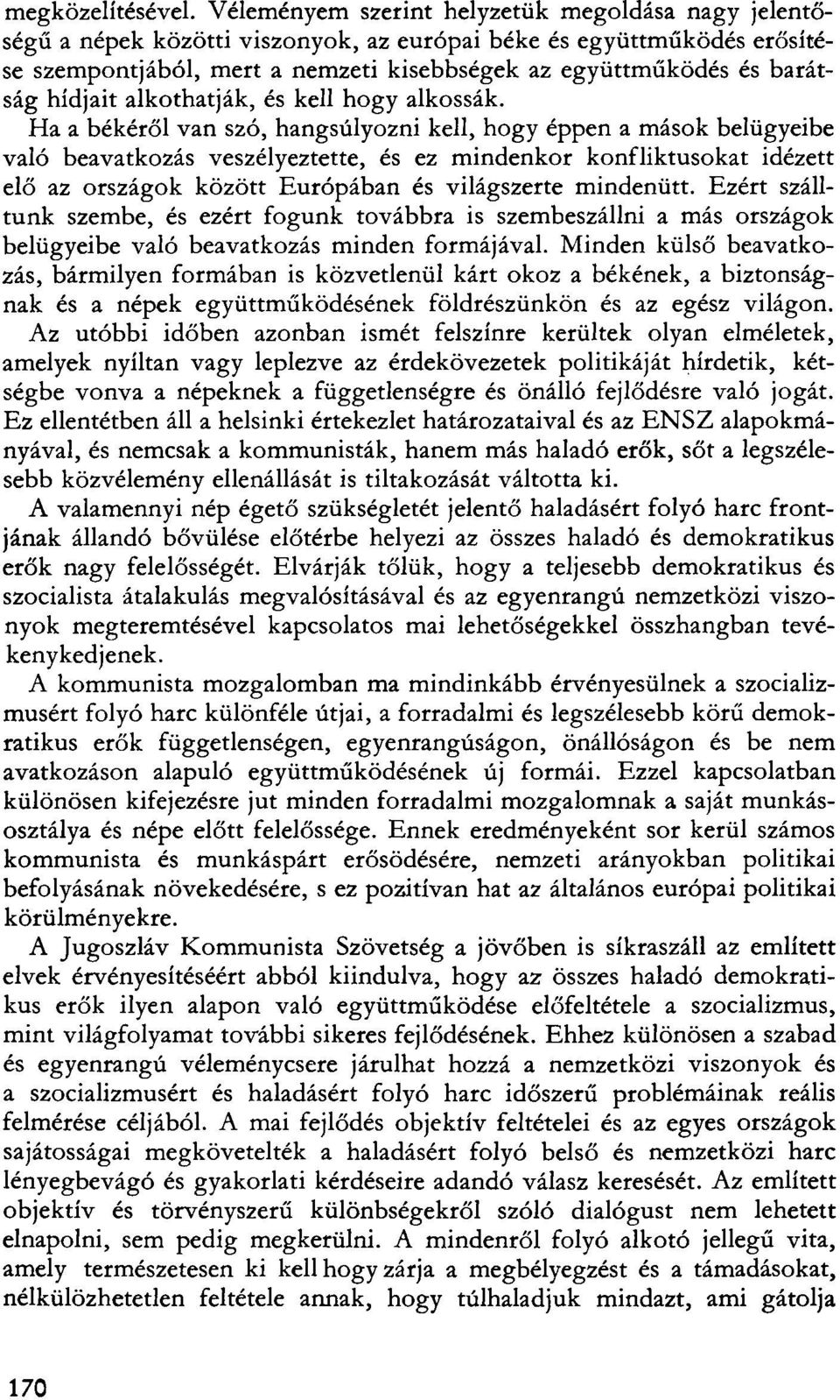 hídjait alkothatják, és kell hogy alkossák.