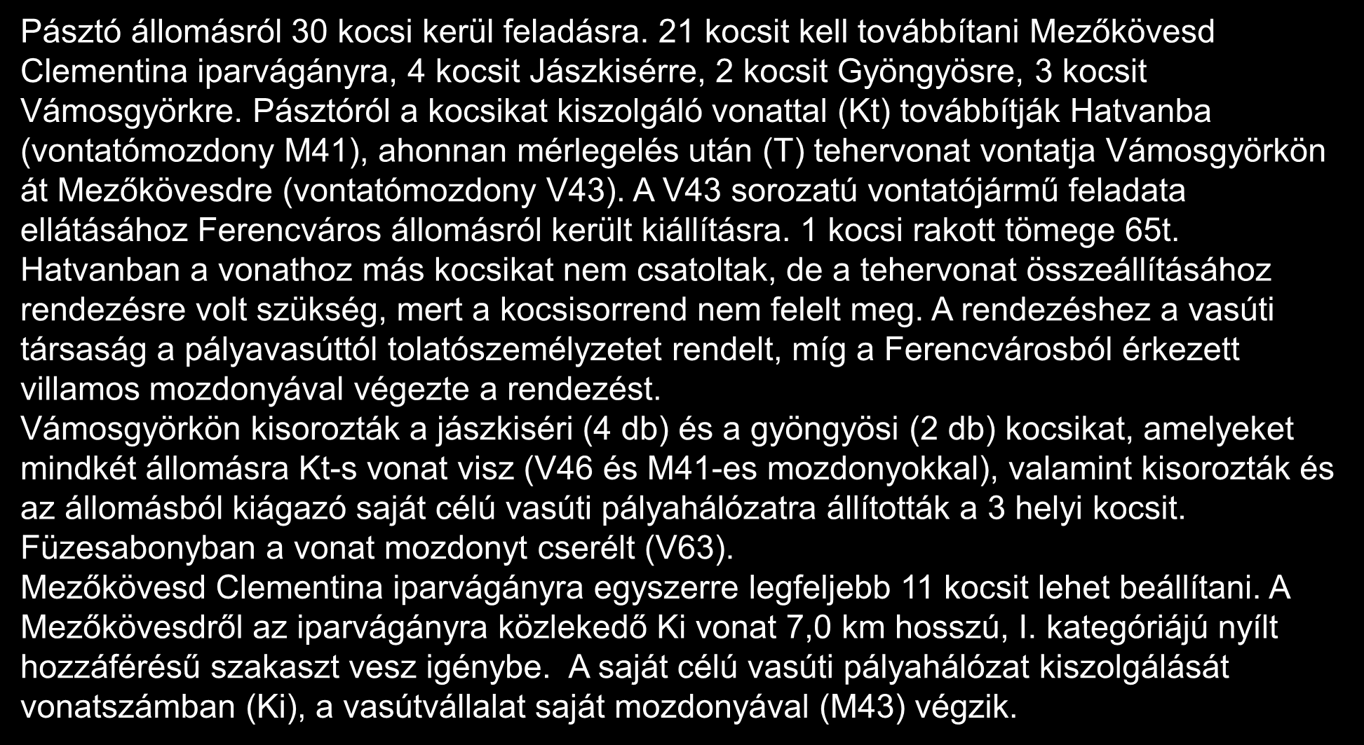 Számítási feladat a hálózat-hozzáférési díjak meghatározására I. Pásztó állomásról 30 kocsi kerül feladásra.