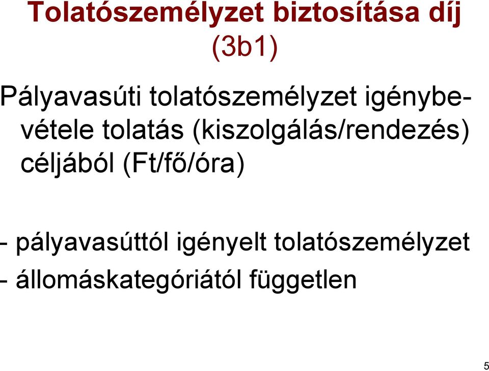 (kiszolgálás/rendezés) céljából (Ft/fő/óra) -