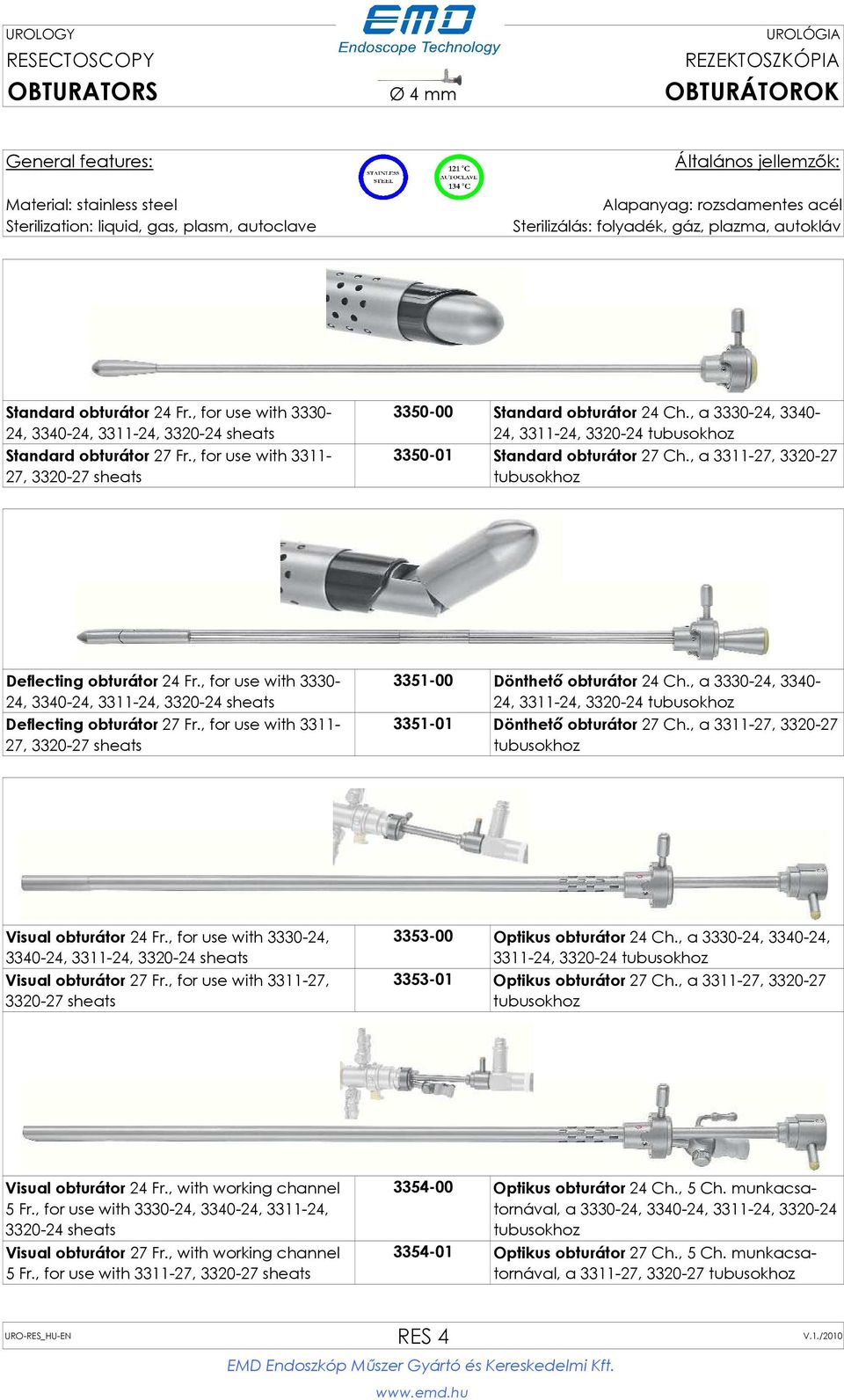 , a 3311-27, 3320-27 tubusokhoz Deflecting obturátor 24 Fr., for use with 3330-24, 3340-24, 3311-24, 3320-24 sheats Deflecting obturátor 27 Fr.