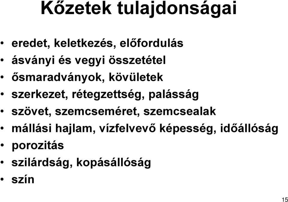 palásság szövet, szemcseméret, szemcsealak mállási hajlam,