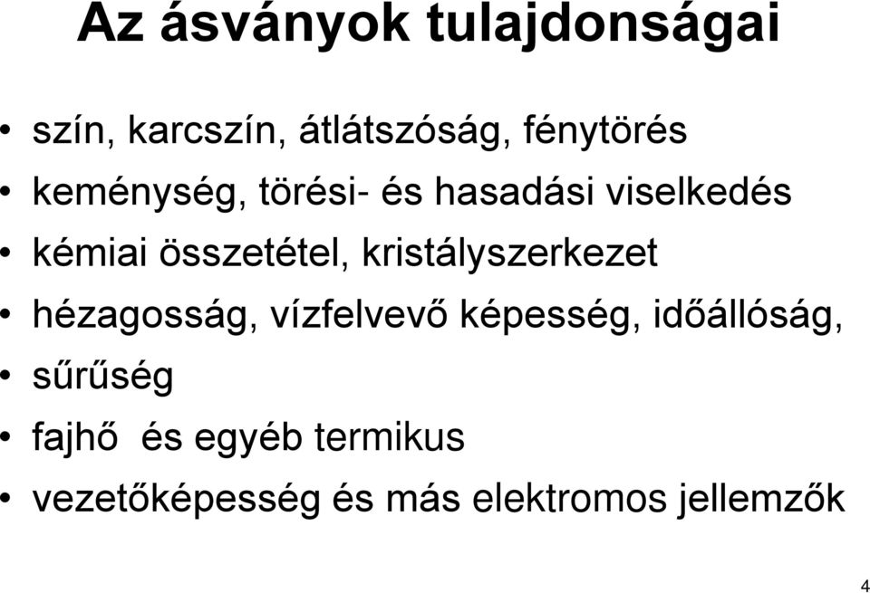 kristályszerkezet hézagosság, vízfelvevő képesség, időállóság,