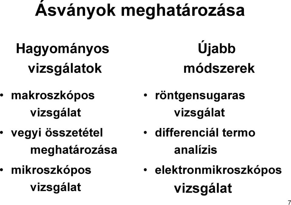 mikroszkópos vizsgálat Újabb módszerek röntgensugaras