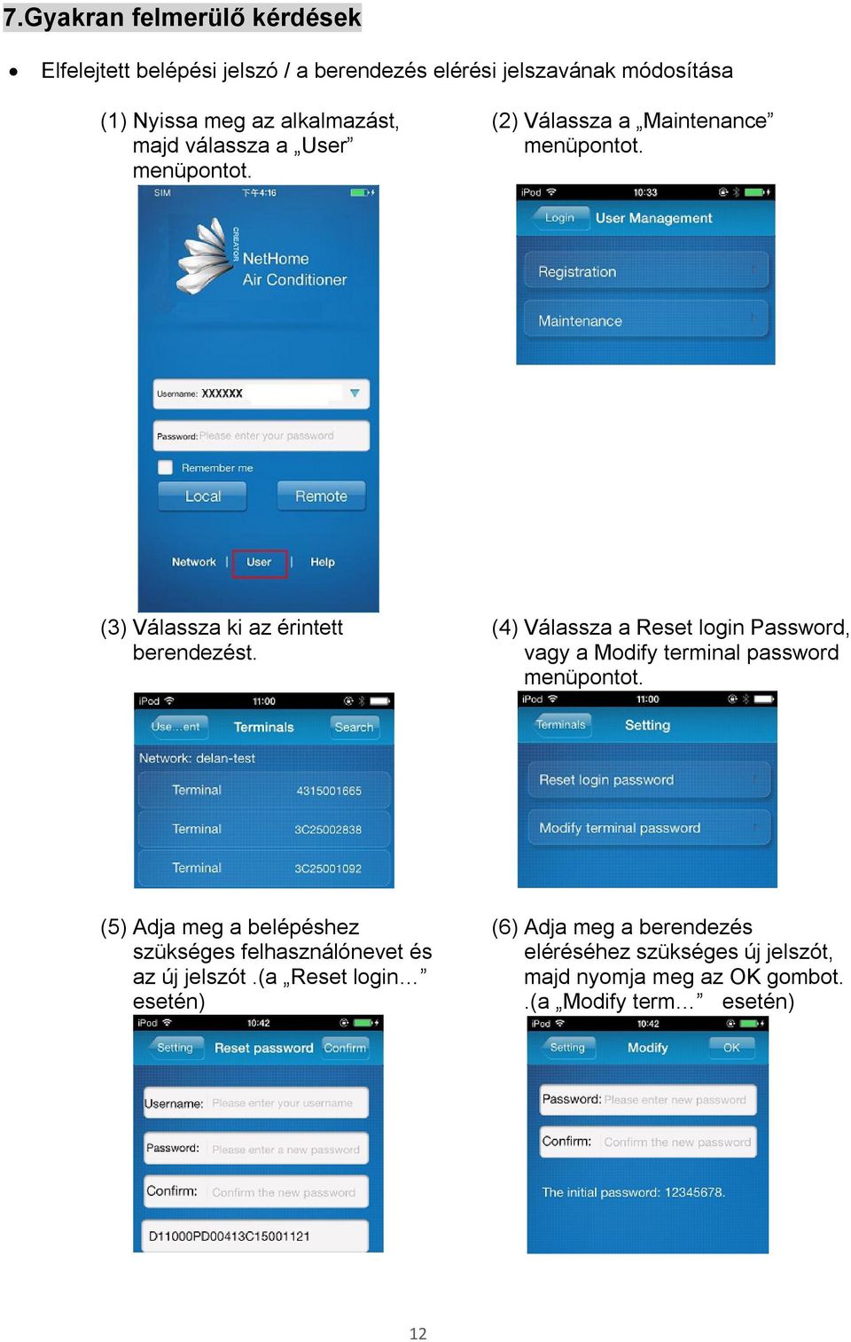 (4) Válassza a Reset login Password, vagy a Modify terminal password menüpontot.