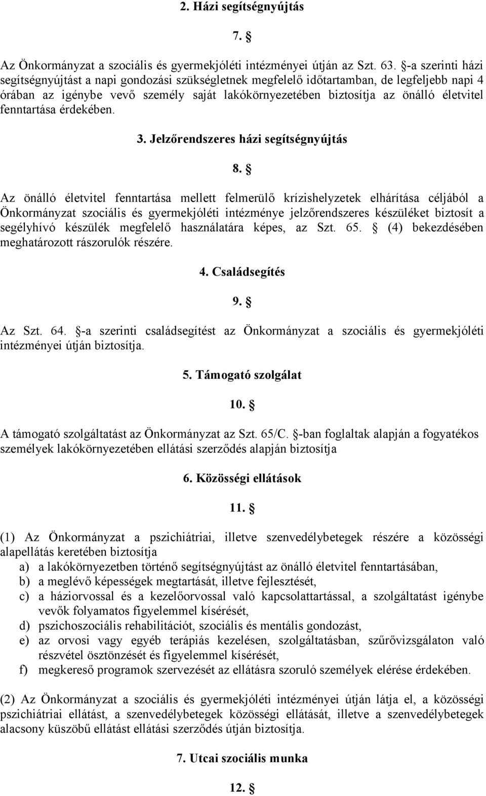 fenntartása érdekében. 3. Jelzőrendszeres házi segítségnyújtás 8.