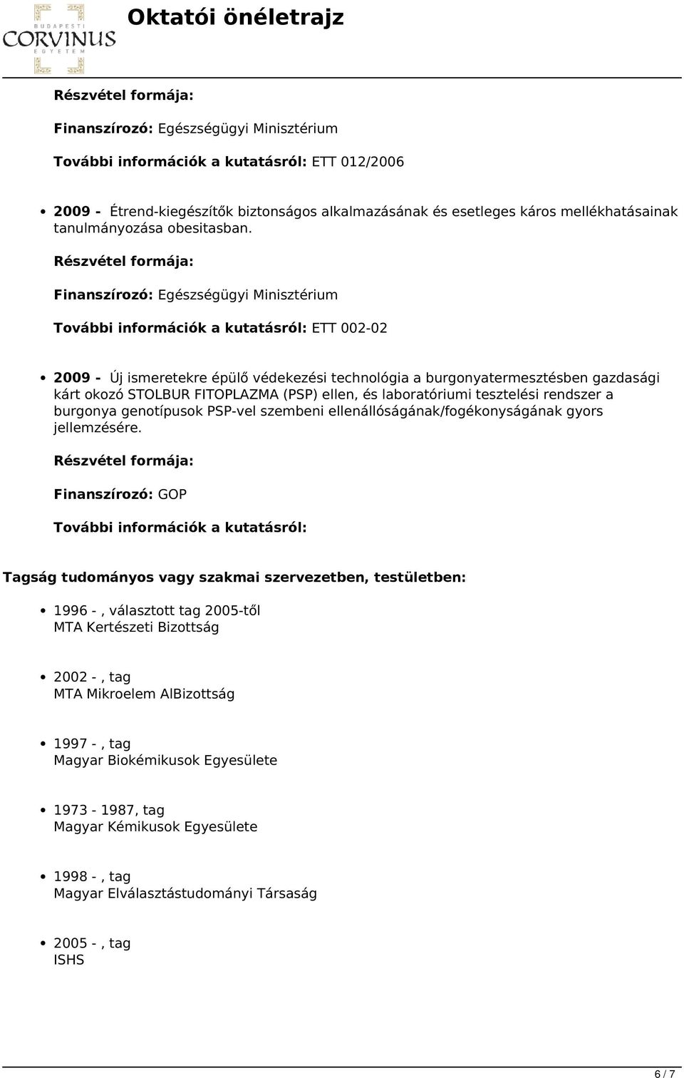 tesztelési rendszer a burgonya genotípusok PSP-vel szembeni ellenállóságának/fogékonyságának gyors jellemzésére.