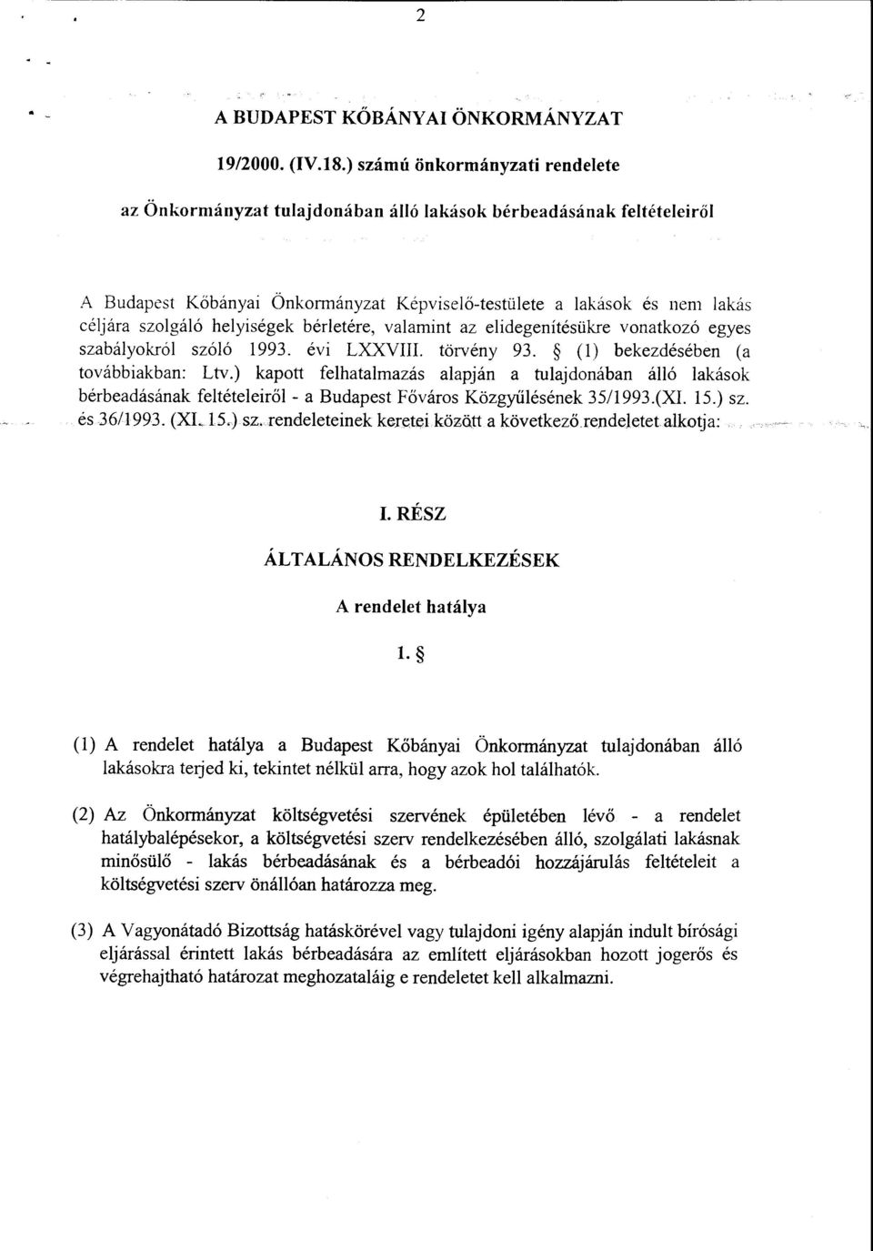 helyiségek bérletére, valamint az elidegenítésükre vonatkozó egyes szabályokról szóló 1993. évi LXXVIII. törvény 93. (l) bekezdésében (a továbbiakban: Ltv.