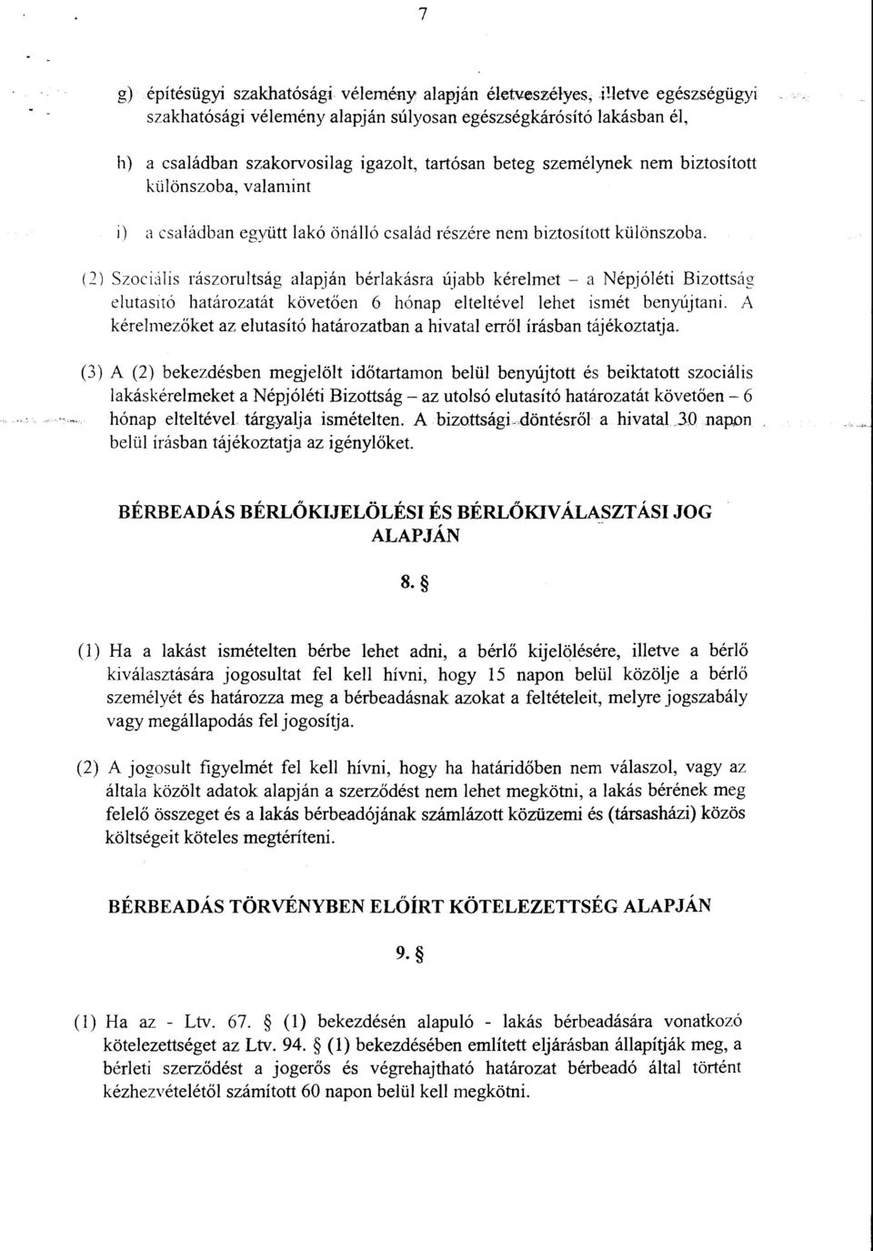 családban együtt lakó önálló család részére nem biztosított különszoba.