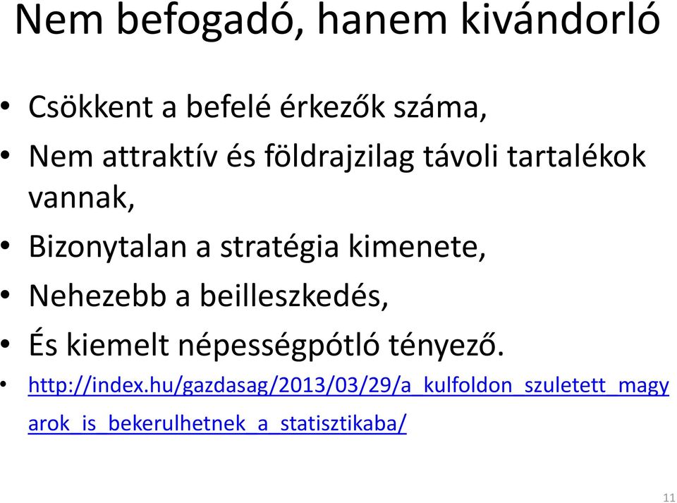 Nehezebb a beilleszkedés, És kiemelt népességpótló tényező. http://index.