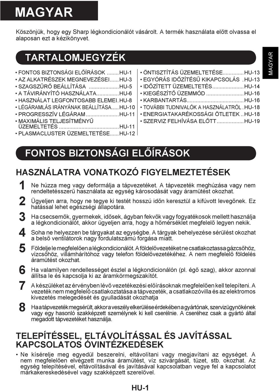 ..HU- MAXIMÁLIS TELJESÍTMÉNYŰ ÜZEMELTETÉS...HU- PLASMACLUSTER ÜZEMELTETÉSE... HU- ÖNTISZTÍTÁS ÜZEMELTETÉSE...HU- EGYÓRÁS IDŐZÍTÉSŰ KIKAPCSOLÁS. HU- IDŐZÍTETT ÜZEMELTETÉS...HU-4 KIEGÉSZÍTŐ ÜZEMMÓD.