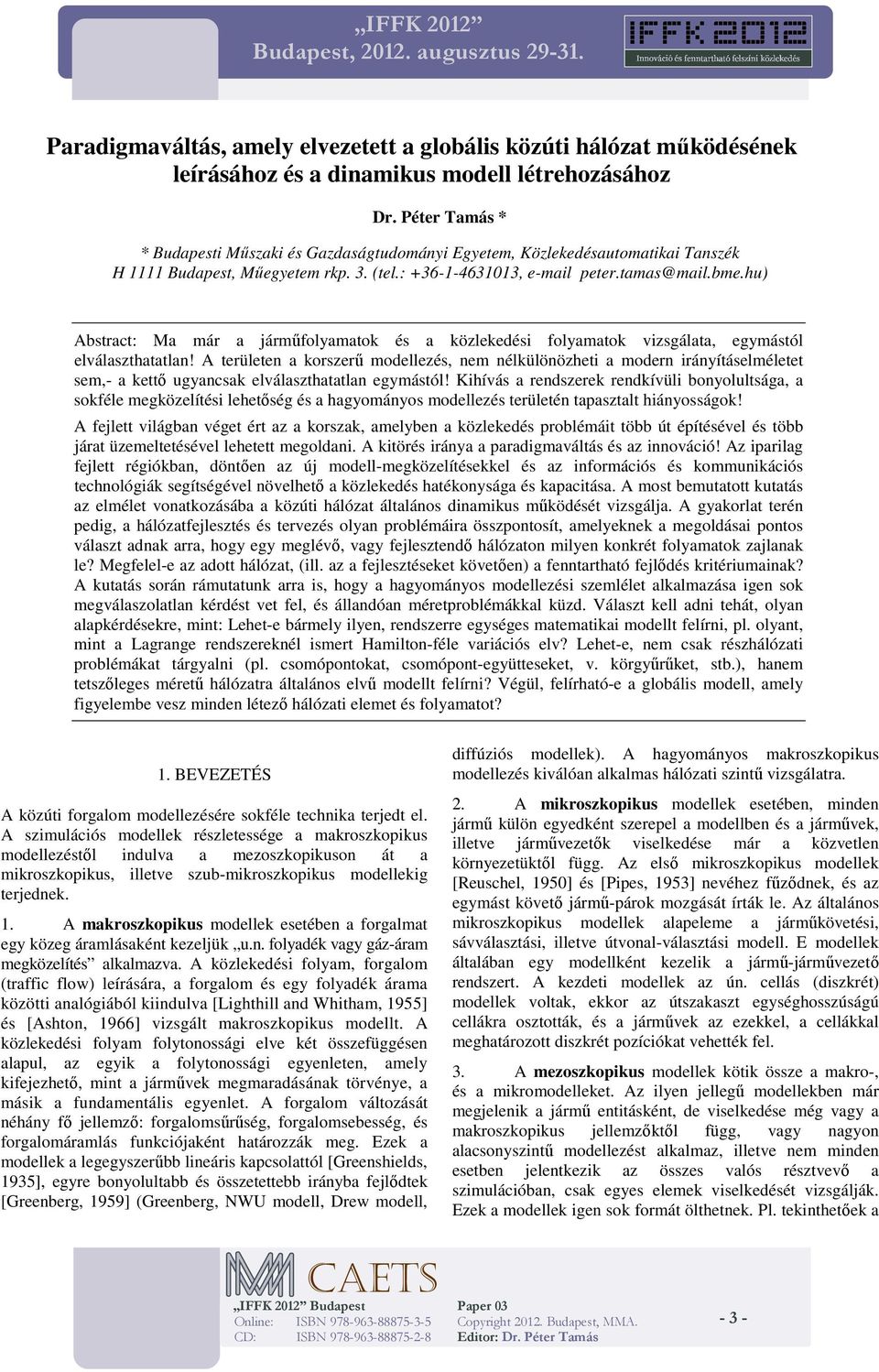 hu) Abstract: Ma ár a árűfolyaatok és a közlekedés folyaatok zsgálata, egyástól elálaszthatatla!