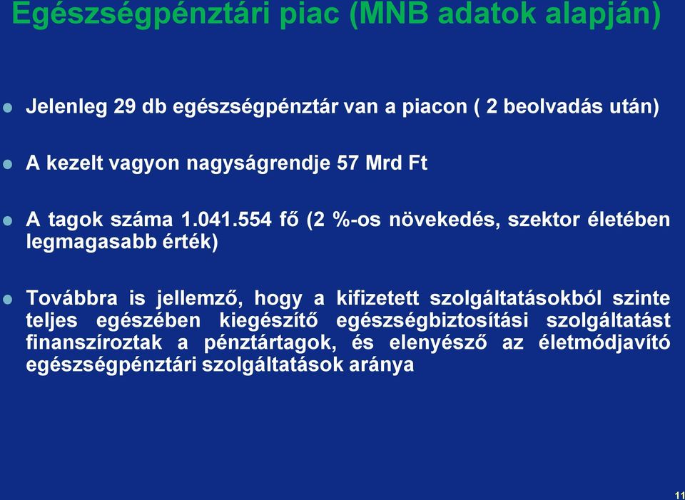 554 fő (2 %-os növekedés, szektor életében legmagasabb érték) Továbbra is jellemző, hogy a kifizetett