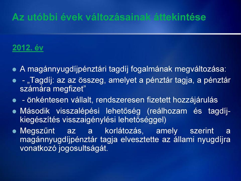 pénztár számára megfizet - önkéntesen vállalt, rendszeresen fizetett hozzájárulás Második visszalépési lehetőség