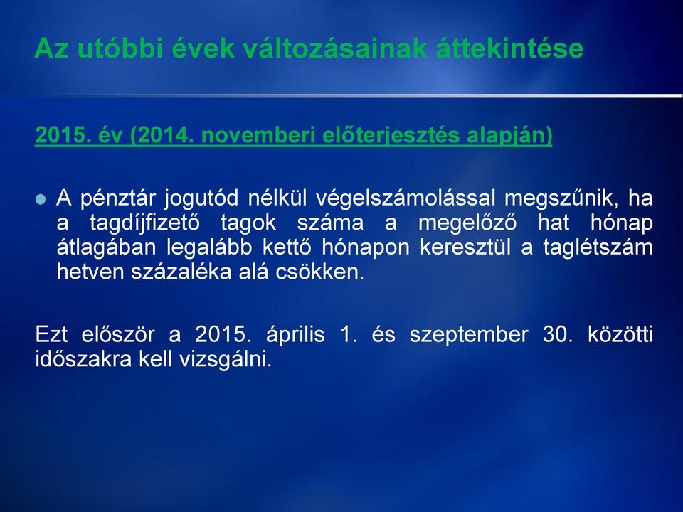 tagdíjfizető tagok száma a megelőző hat hónap átlagában legalább kettő hónapon keresztül a