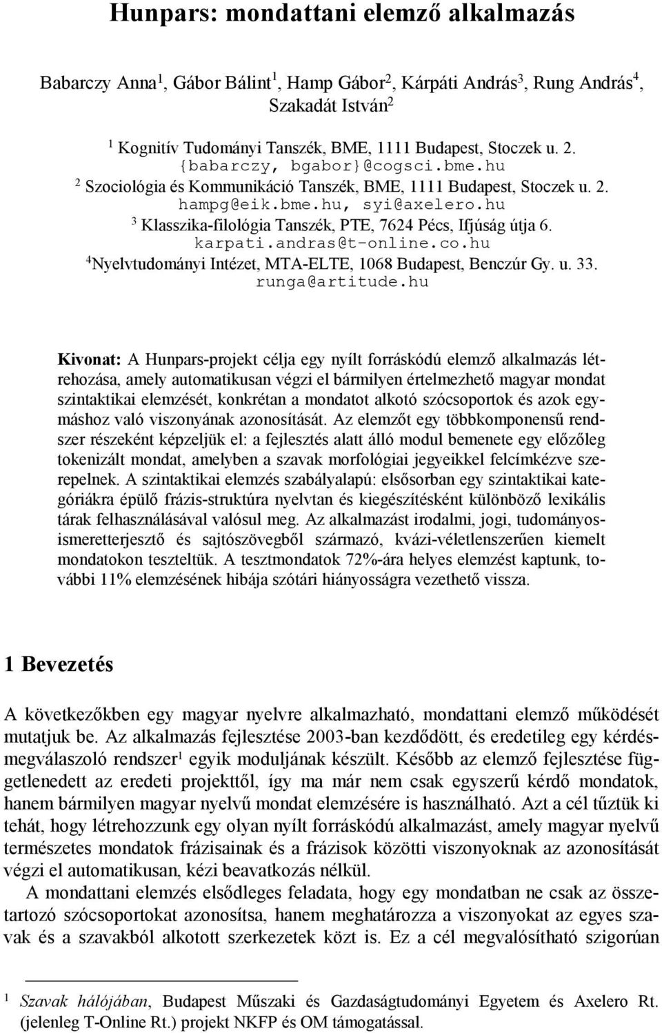 co.hu 4 Nyelvtudományi Intézet, MTA-ELTE, 1068 Budapest, Benczúr Gy. u. 33. runga@artitude.