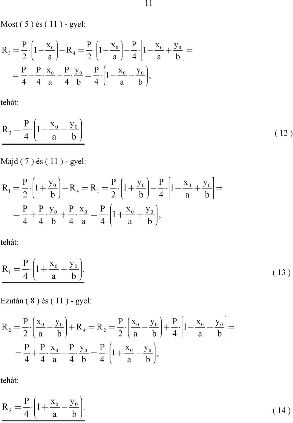 Majd ( 7 ) és ( 11 ) - gyel: P y P y P x y 1 1 1 1 1 b b a b P P y P x P x y 1, b a a
