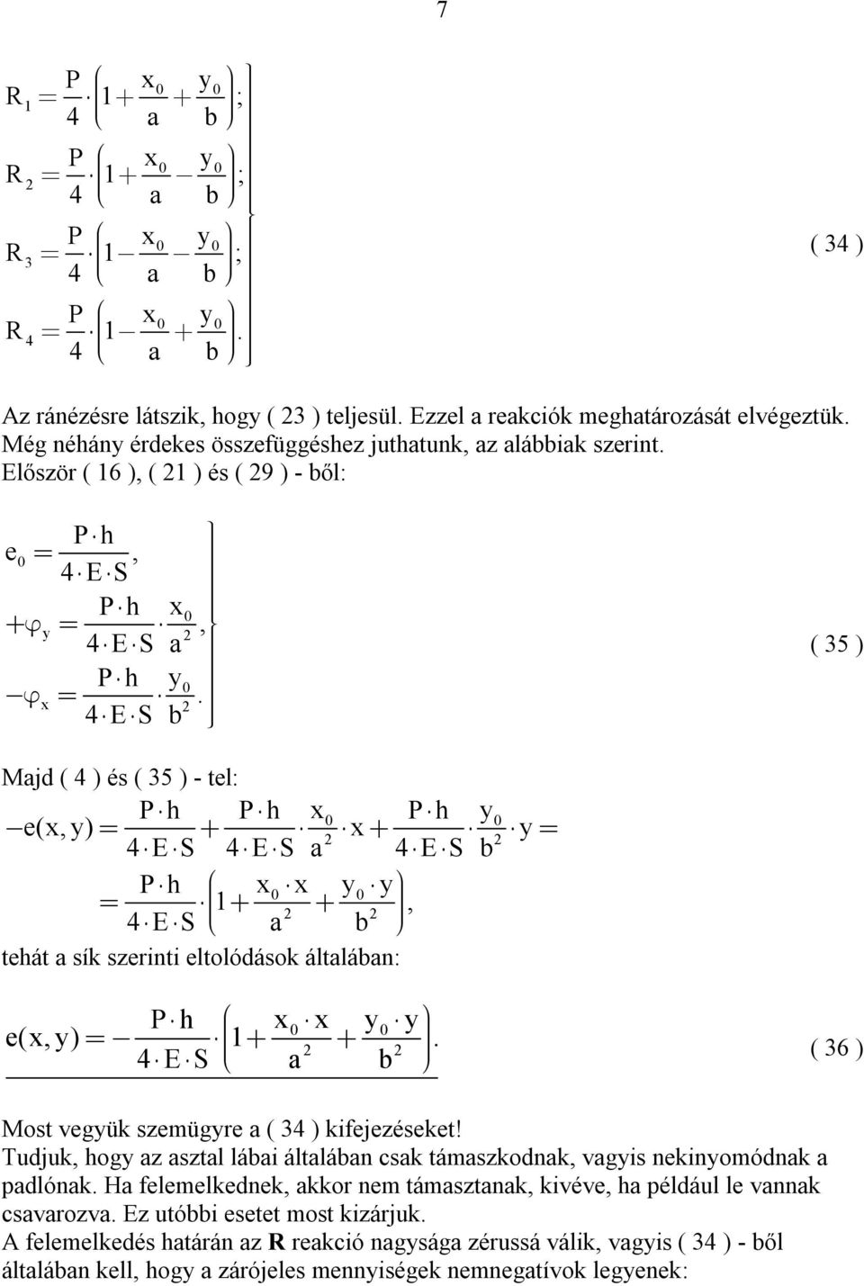 ES b ( 5 ) Majd ( ) és ( 5 ) - tel: P P x P y e(x, y) x y ES ES a ES b P x x y y 1, ES a b teát a sík szerinti eltolódások általában: P x x y y e(x, y) 1.