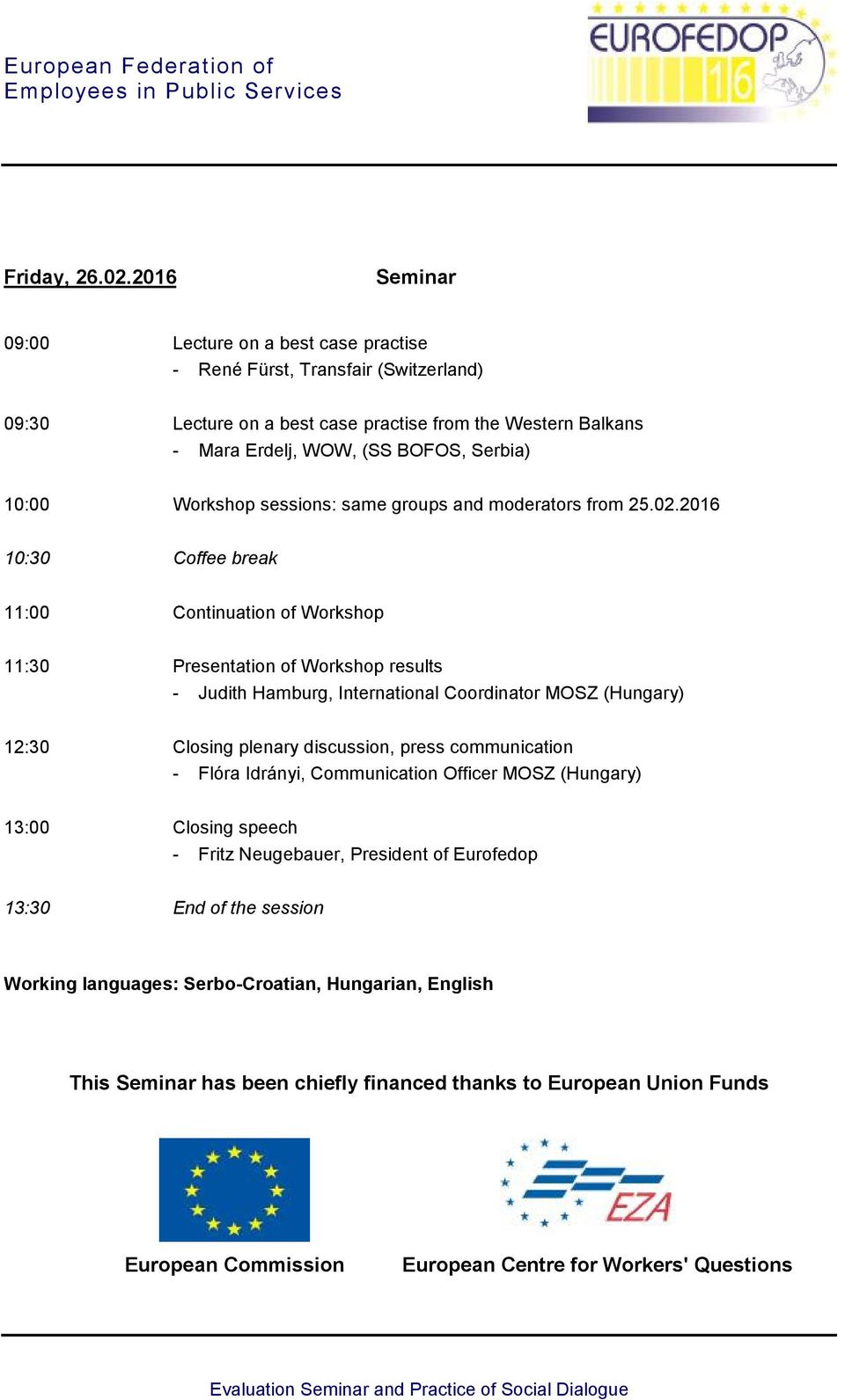 Workshop sessions: same groups and moderators from 25.02.