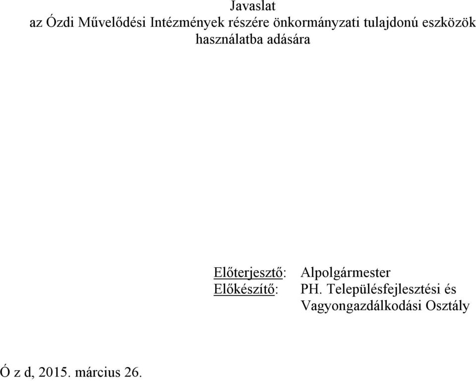 Előterjesztő: Alpolgármester Előkészítő: PH.